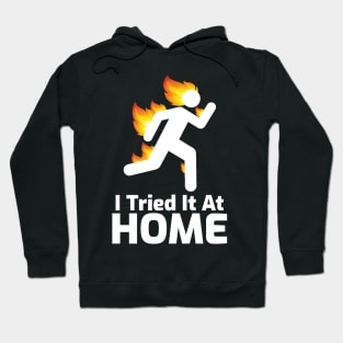 I Tried It At Home Hoodie